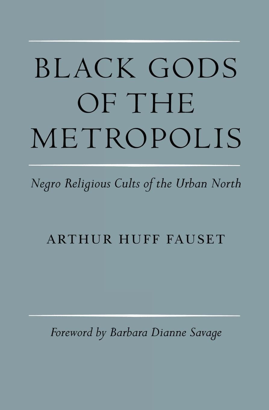 Black Gods of the Metropolis: Negro Religious Cults of the Urban North book cover