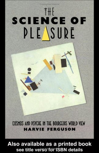 Science of Pleasure: Cosmos and Psyche in the Bourgeois World View