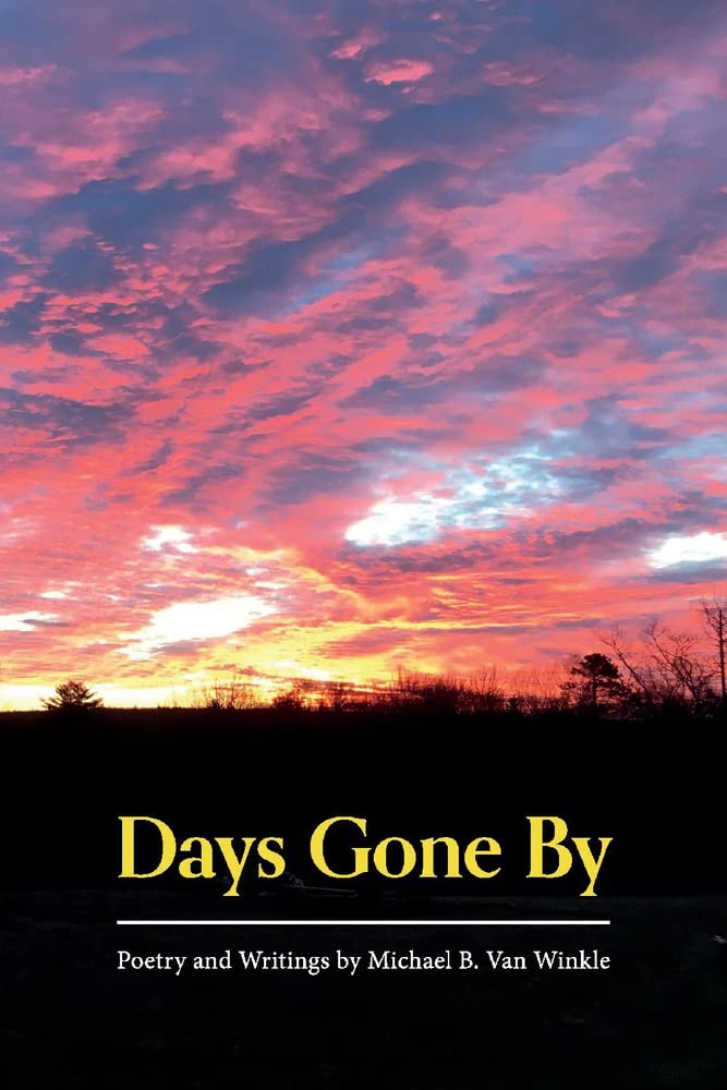 Days Gone By: Poetry and Writings by Michael B. Van Winkle book cover
