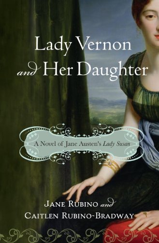 Lady Vernon and Her Daughter: A Novel of Jane Austen's Lady Susan