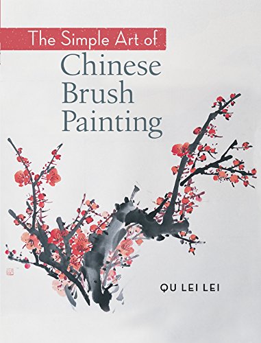 Simple Art of Chinese Brush Painting: Create Your Own Oriental Flowers, Plants, and Birds for Joy and Harmony book cover