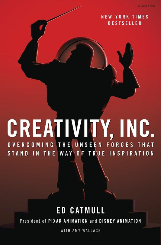 Creativity, Inc.: Overcoming the Unseen Forces That Stand in the Way of True Inspiration book cover