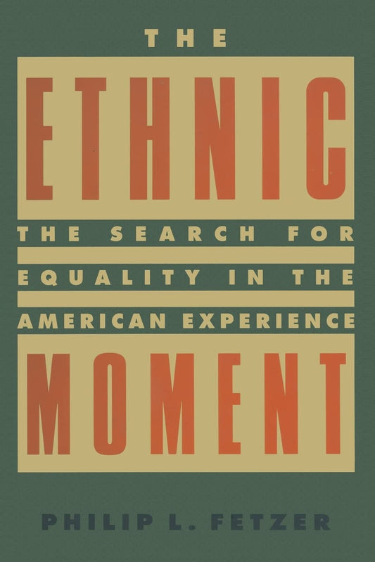 Ethnic Moment: The Search for Equality in the American Experience: The Search for Equality in the American Experience book cover