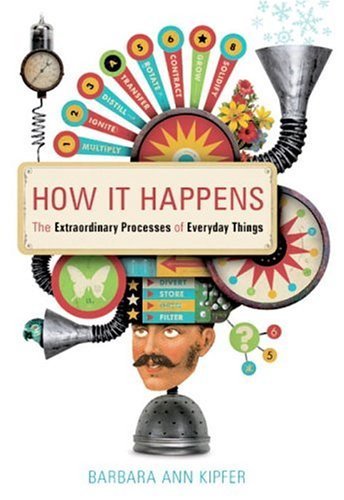 How It Happens: The Extraordinary Processes of Everyday Things book cover