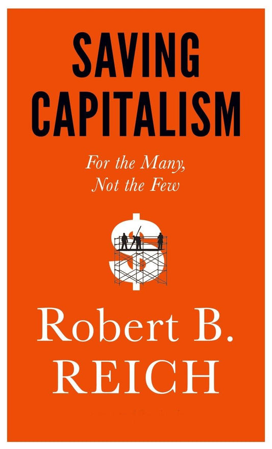 Saving Capitalism: For the Many, Not the Few book cover