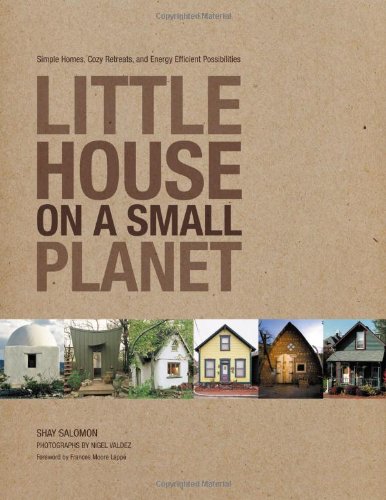 Little House on a Small Planet: Simple Homes, Cozy Retreats, and Energy Efficient Possibilities book cover