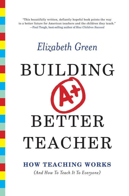 Building a Better Teacher: How Teaching Works (and How to Teach It to Everyone) book cover
