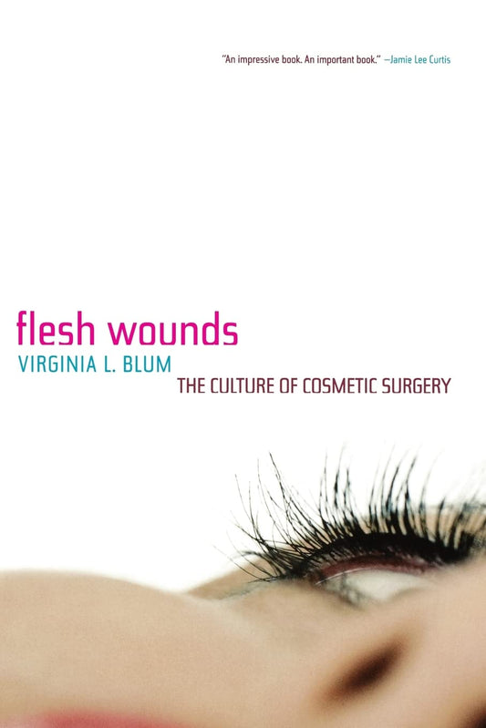 Flesh Wounds: Culture of Cosmetic Surgery book cover