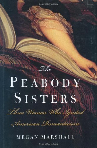 Peabody Sisters: Three Women Who Ignited American Romanticism