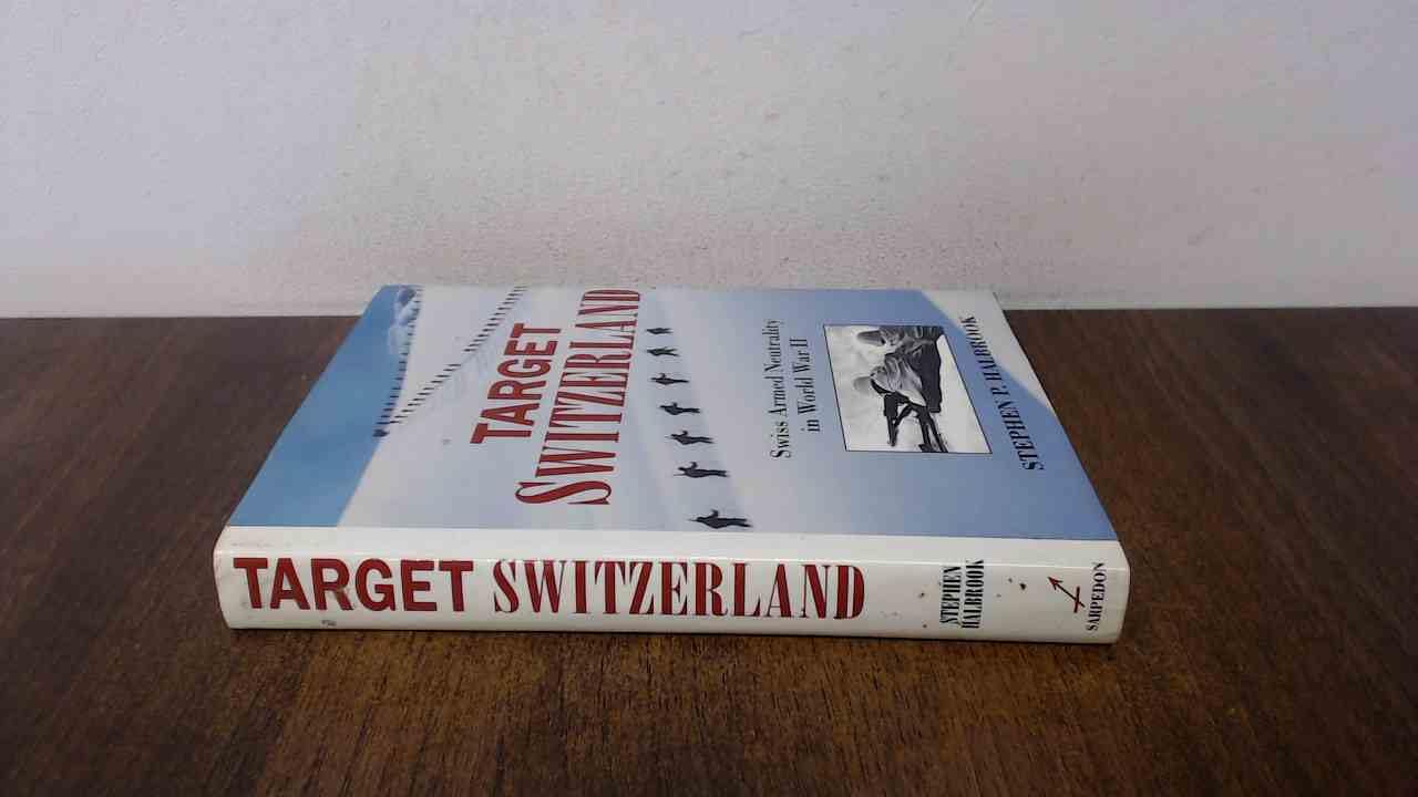 Target Switzerland: Swiss Armed Neutrality in World War II book cover
