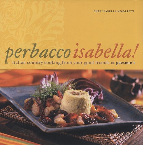 Perbacco Isabella!: Italian Country Cooking from Your Good Friends at Paesano's (English and Italian Edition) book cover