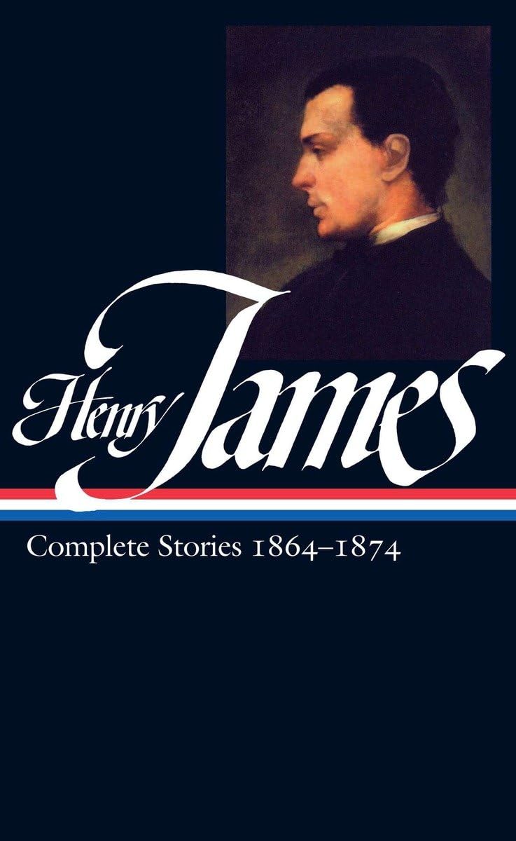 Henry James: Complete Stories Vol. 1 1864-1874 (Loa #111) book cover
