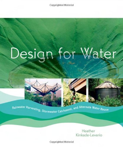 Design for Water: Rainwater Harvesting, Stormwater Catchment, and Alternate Water Reuse book cover