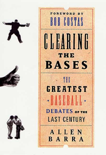 Clearing the Bases: The Greatest Baseball Debates of the Last Century book cover