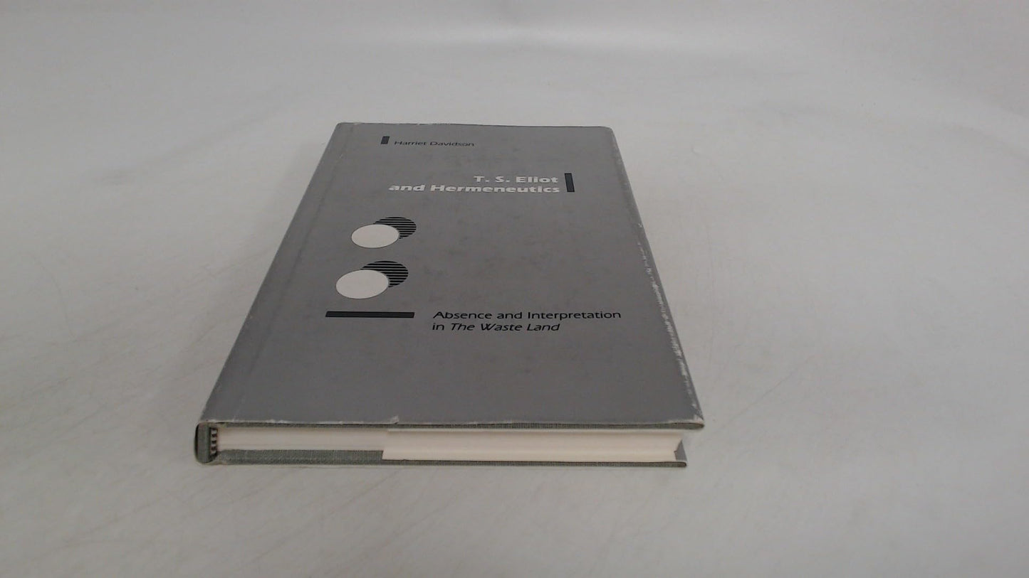 T.S. Eliot and Hermeneutics: Absence and Interpretation in the Waste Land book cover