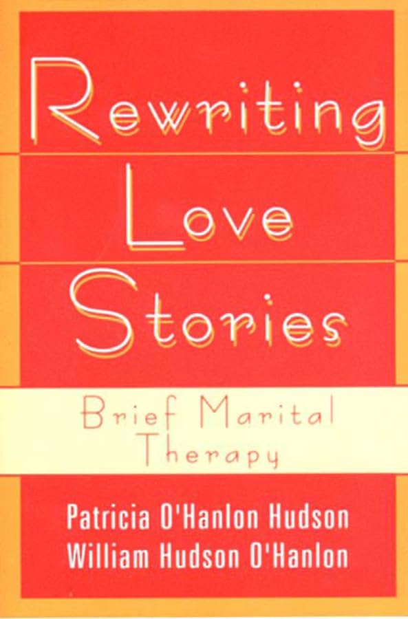 Rewriting Love Stories: Brief Marital Therapy (Revised)