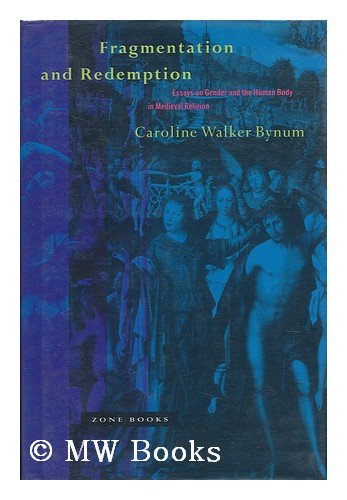 Fragmentation and Redemption: Essays on Gender and the Human Body in Medieval Religion (Revised)