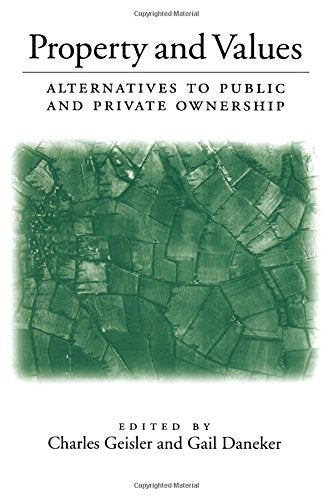 Property and Values: Alternatives to Public and Private Ownership