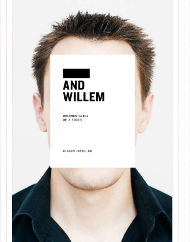 Willem Popelier: ____ and Willem: Documentation of a Youth