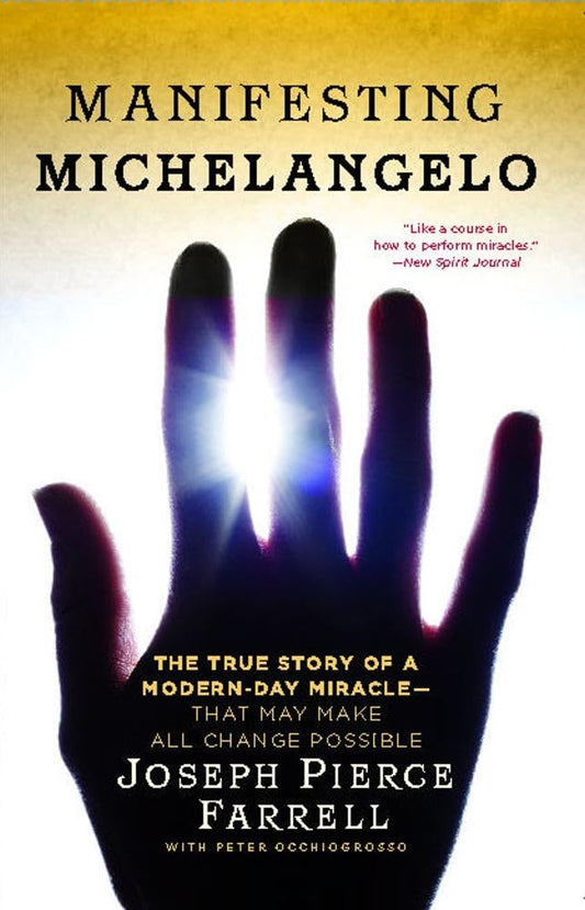 Manifesting Michelangelo: The True Story of a Modern-Day Miracle--That May Make All Change Possible book cover
