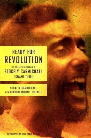 Ready for Revolution: The Life and Struggles of Stokely Carmichael (Kwame Ture)