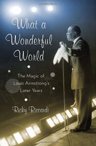 What a Wonderful World: The Magic of Louis Armstrong's Later Years