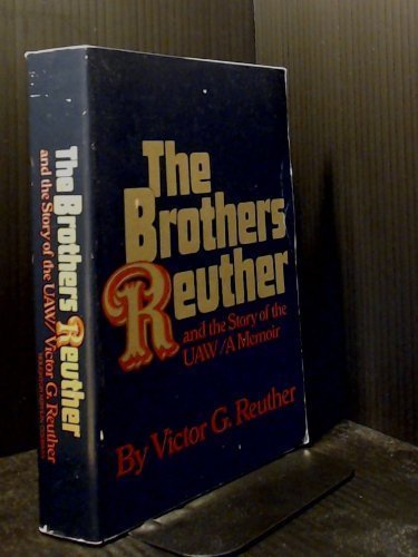Brothers Reuther and the Story of the UAW: A Memoir