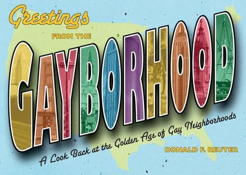 Greetings from the Gayborhood: A Nostalgic Look at Gay Neighborhoods book cover