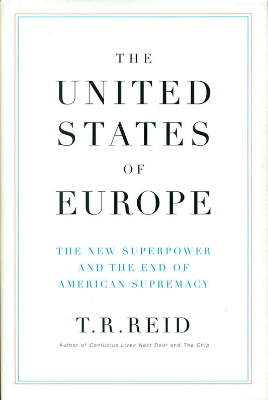 United States of Europe: The New Superpower and the End of American Supremacy