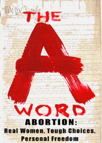 abortion: The a word: real women, tough choices, personal freedom book cover
