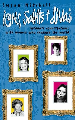 Icons, Saints and Divas: Intimate Conversations with Women Who Changed the World book cover