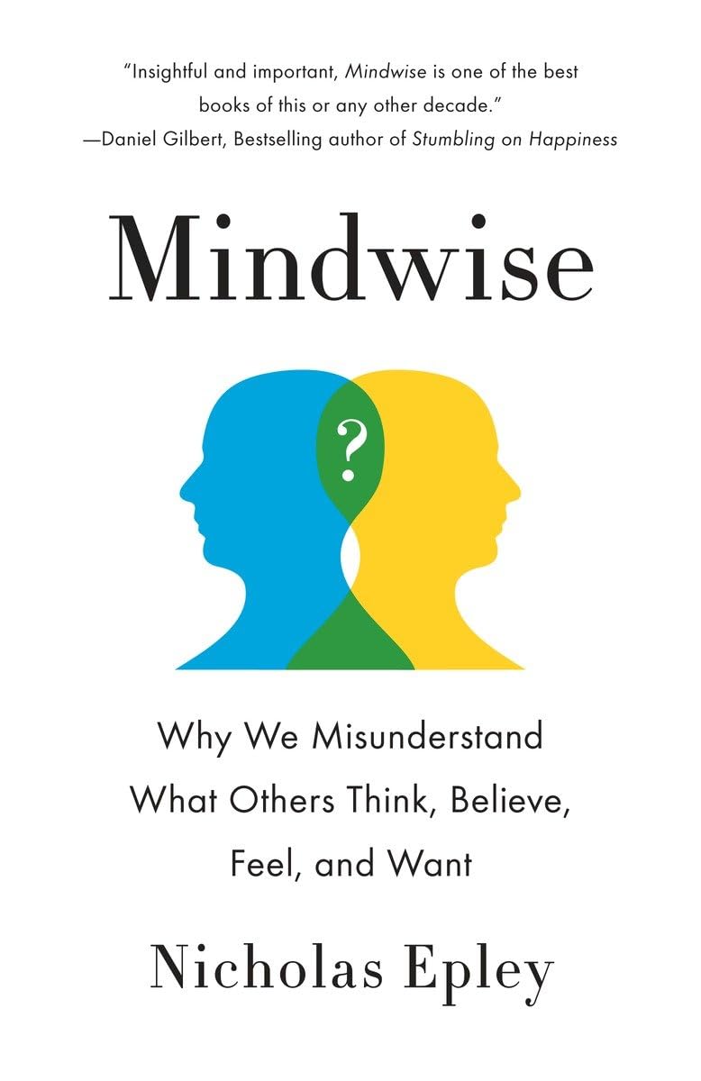 Mindwise: Why We Misunderstand What Others Think, Believe, Feel, and Want book cover