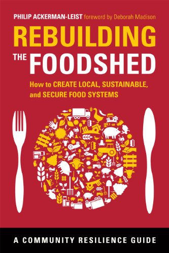 Rebuilding the Foodshed: How to Create Local, Sustainable, and Secure Food Systems