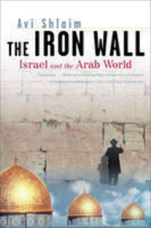 Iron Wall: Israel and the Arab World book cover