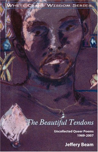 Beautiful Tendons: Uncollected Queer Poems 1969-2007 book cover