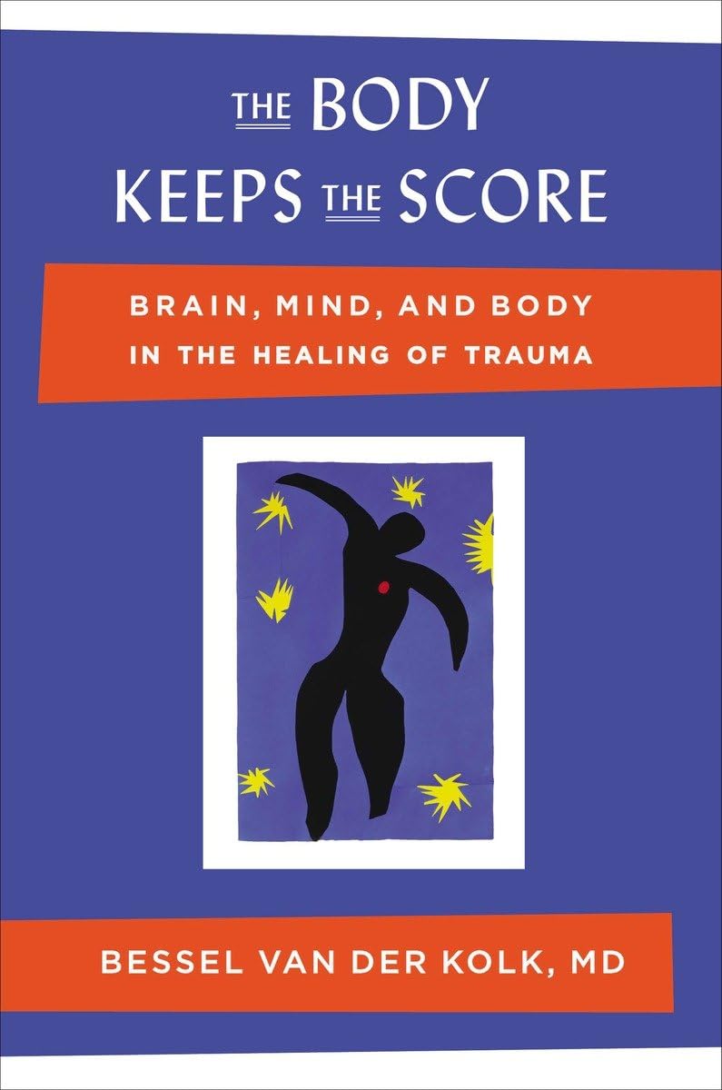 Body Keeps the Score: Brain, Mind, and Body in the Healing of Trauma book cover
