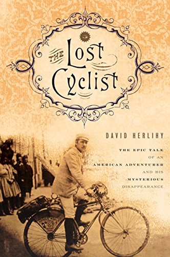 Lost Cyclist: The Epic Tale of an American Adventurer and His Mysterious Disappearance book cover