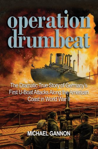 Operation Drumbeat: The Dramatic True Story of Germany's First U-Boat Attacks Along the American Coast in World War II book cover