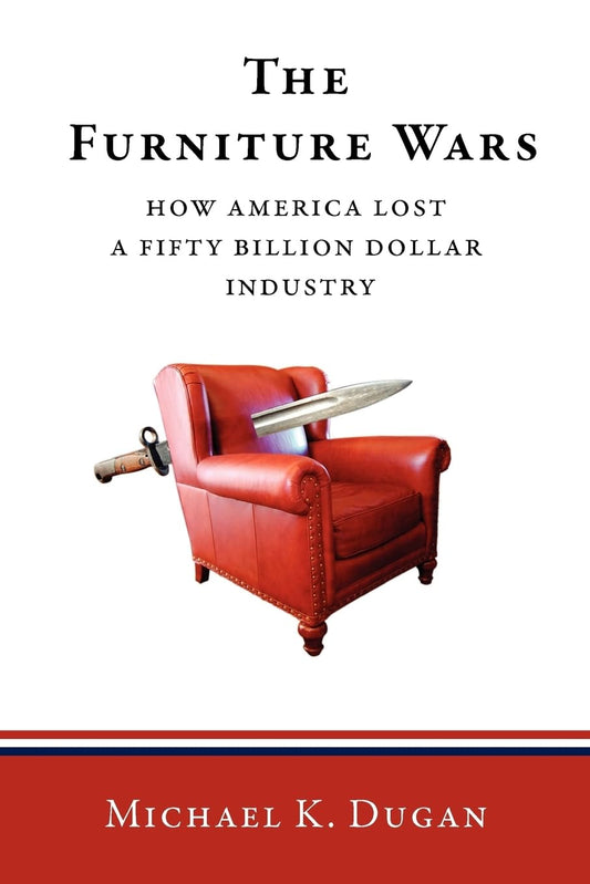 Furniture Wars: How America Lost a 50 Billion Dollar Industry