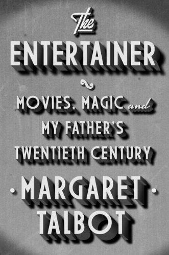 Entertainer: Movies, Magic, and My Father's Twentieth Century book cover