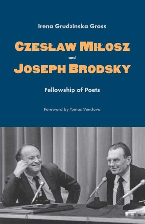 Czeslaw Milosz and Joseph Brodsky: Fellowship of Poets