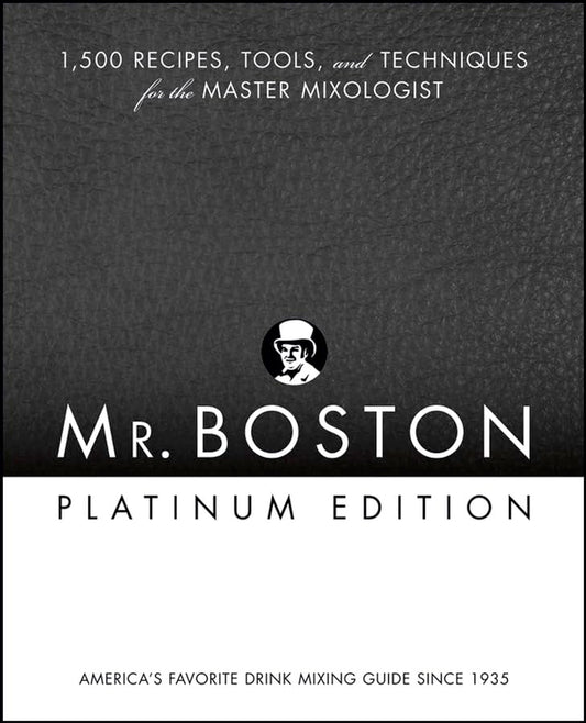 Mr. Boston Platinum Edition: 1,500 Recipes, Tools, and Techniques for the Master Mixologist book cover