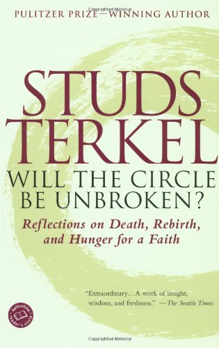 Will the Circle Be Unbroken?: Reflections on Death, Rebirth, and Hunger for a Faith
