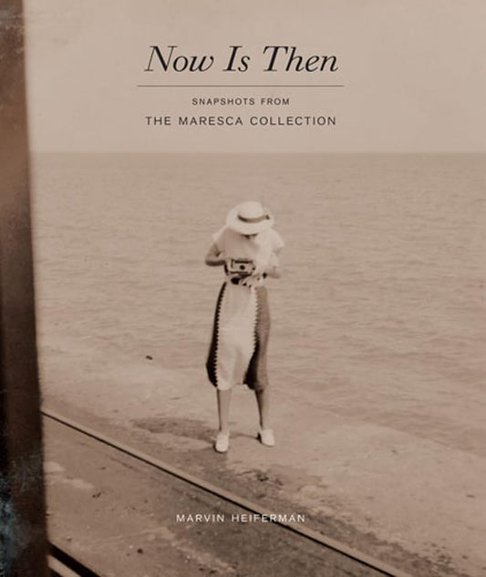 Now Is Then: Snapshots from the Maresca Collection
