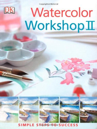 Watercolor Workshop II (Simple Steps to Success)