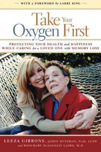 Take Your Oxygen First: Protecting Your Health and Happiness While Caring for a Loved One with Memory Loss book cover