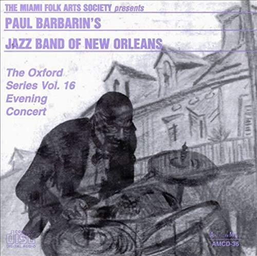 The Miami Folk Artists Society Presents Paul Barbarin's Jazz Band Of New Orleans : The Oxford Series, Vol. 16, Evening Concert