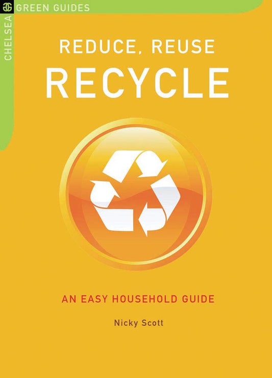 Reduce, Reuse, Recycle: An Easy Household Guide book cover
