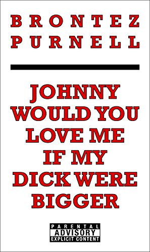 Johnny Would You Love Me If My Dick Were Bigger book cover