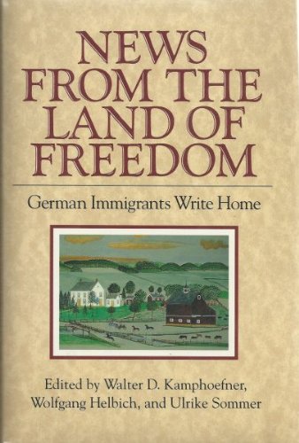 News from the Land of Freedom: German Immigrants Write Home book cover